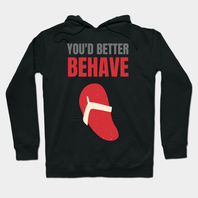 You'd Better Behave Or You'll Get La Chancla Hoodie by nathalieaynie